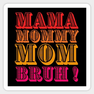 Mama-mommy-mom-burah Sticker